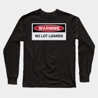 Warning No Lot Lizards Long Sleeve T-Shirt